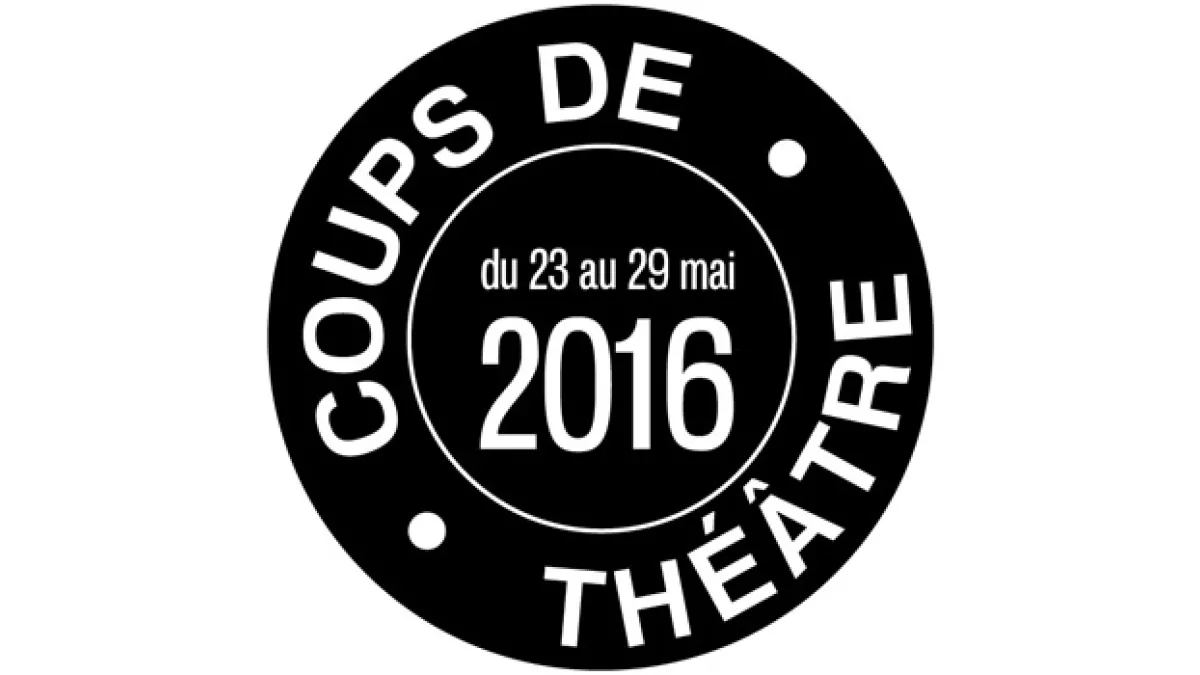Coups de théâtre Saison 4 - Du 23 au 29 mai 2016 Coups de théâtre Saison 4 - Du 23 au 29 mai 2016