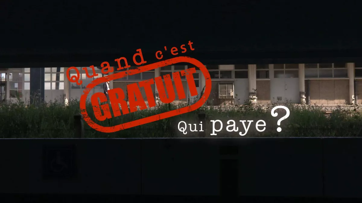Quand c'est gratuit qui paye ? Quand c'est gratuit qui paye ?
