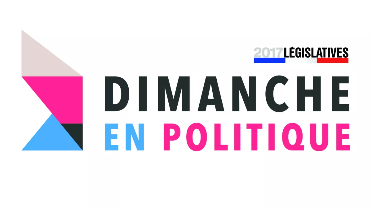 Dimanche en politique - Elections législatives 2017