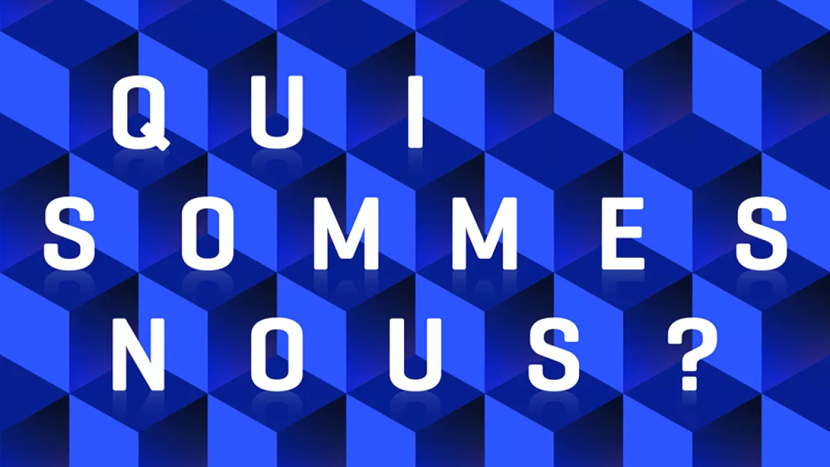 Qui sommes-nous ? Qui sommes-nous ?
