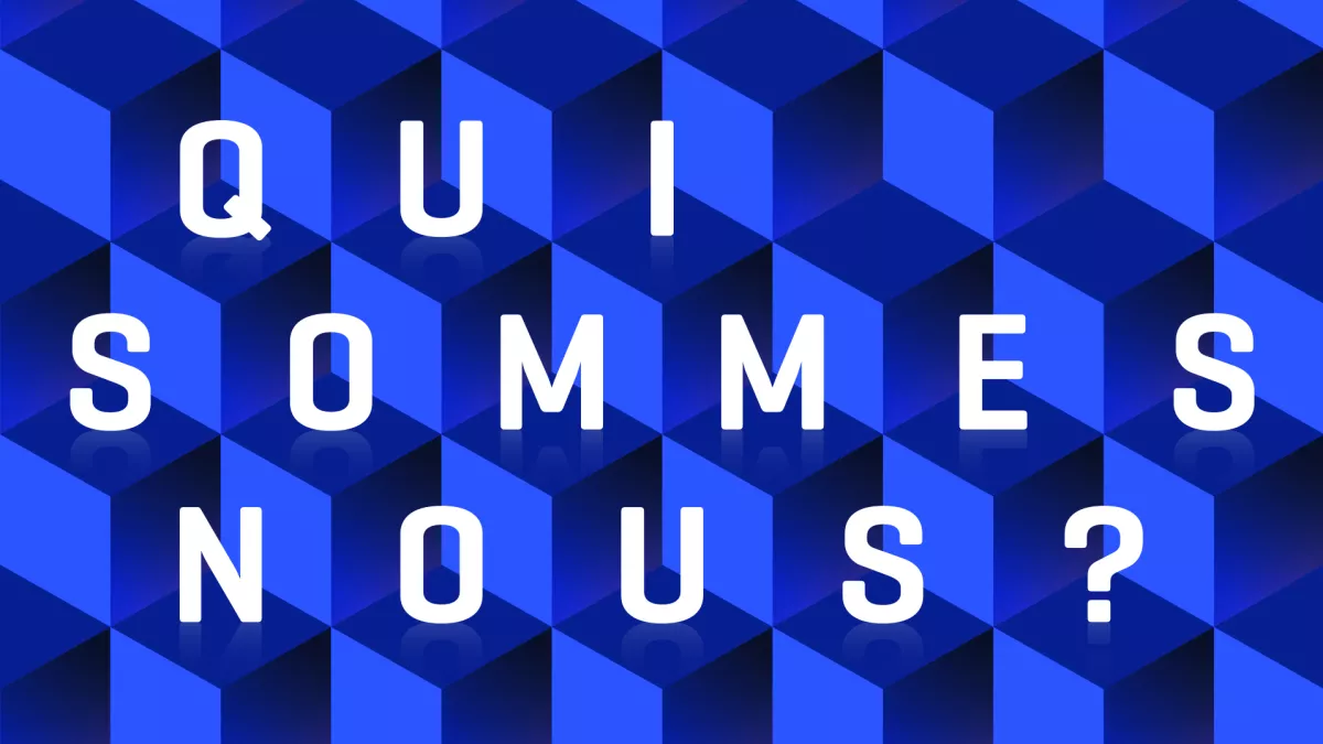 Qui sommes-nous ? Qui sommes-nous ?