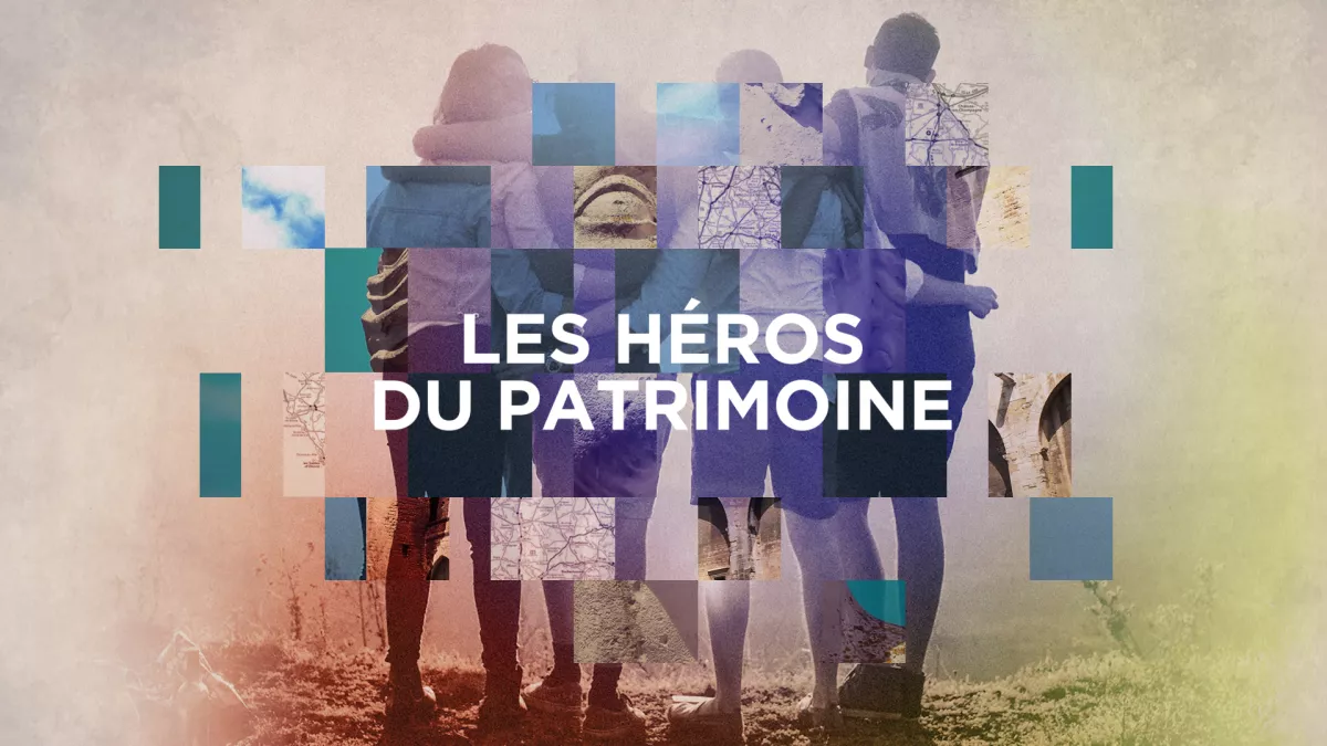 LES HÉROS DU PATRIMOINE LES HÉROS DU PATRIMOINE
