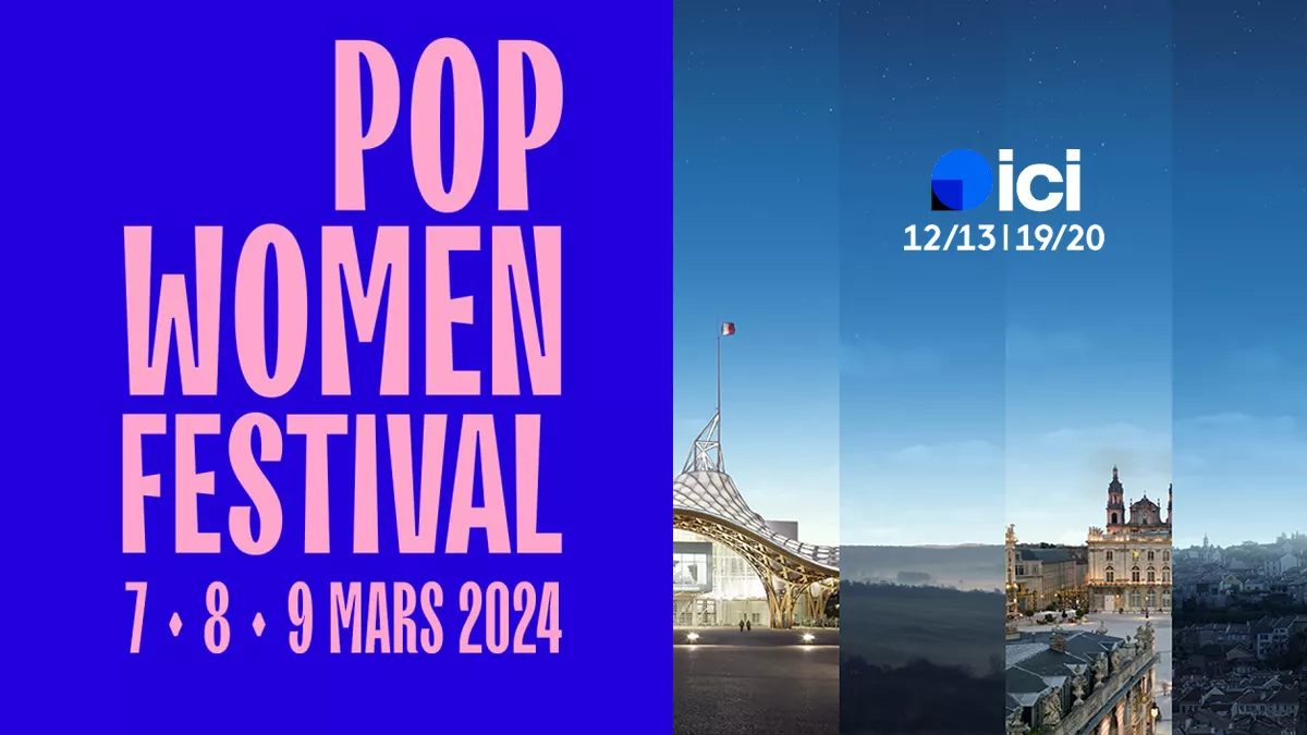 ICI 12/13 et ICI 19/20 © FTV et Pop Women Festival © Pop Agency ICI 12/13 et ICI 19/20 © FTV et Pop Women Festival © Pop Agency