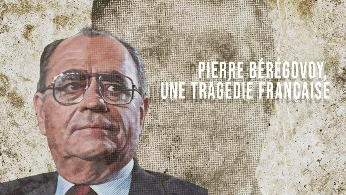 Pierre Bérégovoy, une tragédie française Pierre Bérégovoy, une tragédie française
