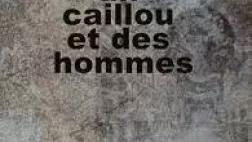 Un Caillou et des Hommes visuel du documentaire @fabienne kanor