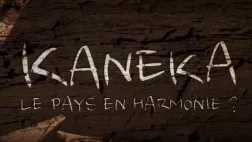 KANEKA - Le pays en harmonie ?