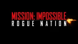 MISSION: IMPOSSIBLE - ROGUE NATION